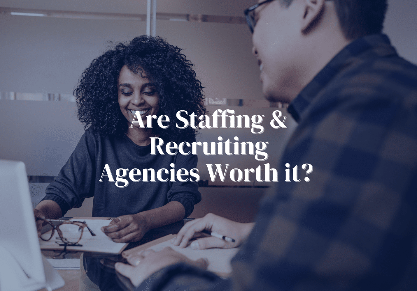 Are Staffing Agencies Worth it. staffing agency